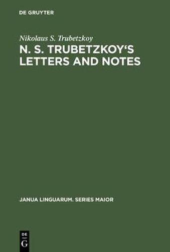 N. S. Trubetzkoy's Letters and Notes: (Mostly in Russian)