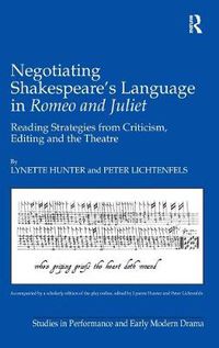 Cover image for Negotiating Shakespeare's Language in Romeo and Juliet: Reading Strategies from Criticism, Editing and the Theatre