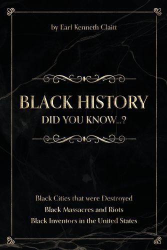 Cover image for Black History - Did you know...?, Black Cities that were Destroyed, Black Massacres and Riots, Black Inventors in the United Statess