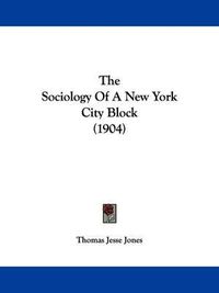 Cover image for The Sociology of a New York City Block (1904)