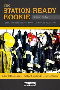 Cover image for The Station-Ready Rookie: Firefighter Preparation Beyond the State Skills Test