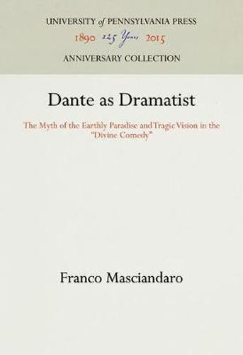Cover image for Dante as Dramatist: The Myth of the Earthly Paradise and Tragic Vision in the  Divine Comedy