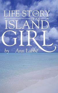 Cover image for The Life Story of an Island Girl