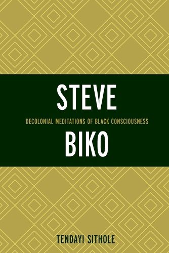 Cover image for Steve Biko: Decolonial Meditations of Black Consciousness