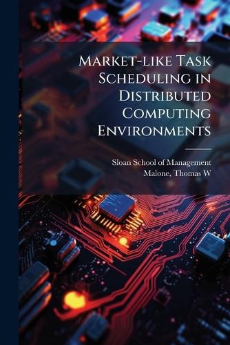 Cover image for Market-like Task Scheduling in Distributed Computing Environments