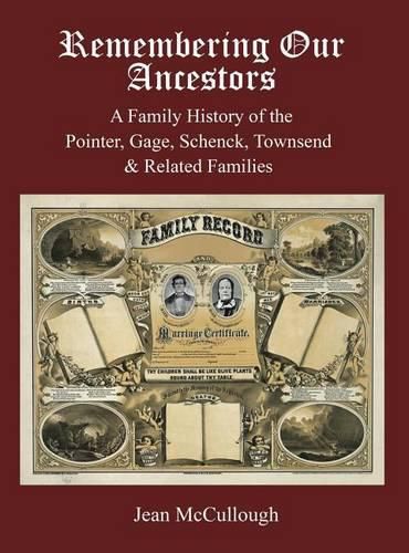 Cover image for Remembering Our Ancestors: A Family History of the Pointer, Gage, Schenck, Townsend & Related Families