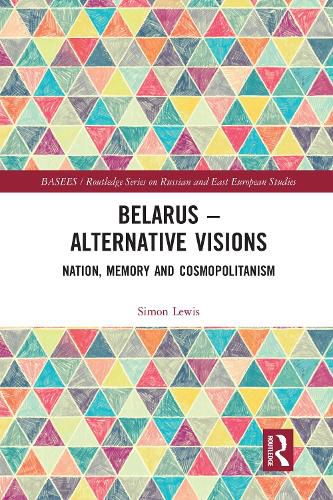 Cover image for Belarus - Alternative Visions: Nation, Memory and Cosmopolitanism