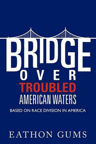 Cover image for Bridge Over Troubled American Waters: Based on Race Division in America