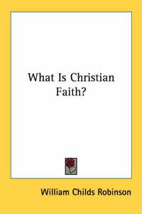 Cover image for What Is Christian Faith?