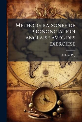 Cover image for Methode Raisonee de Prononciation Anglaise Avec Des Exerciese