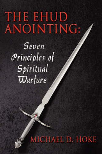 Cover image for The Ehud Anointing: Seven Principles of Spiritual Warfare