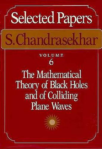 Selected Papers: Mathematical Theory of Black Holes and of Colliding Plane Waves