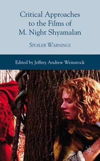 Cover image for Critical Approaches to the Films of M. Night Shyamalan: Spoiler Warnings