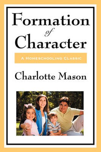 Cover image for Formation of Character: Volume V of Charlotte Mason's Homeschooling Series