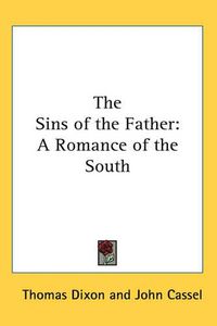 Cover image for The Sins of the Father: A Romance of the South