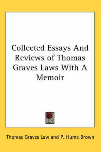 Collected Essays And Reviews of Thomas Graves Laws With A Memoir