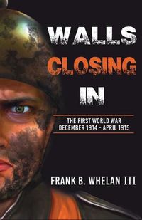 Cover image for Walls Closing In: The First World War: December 1914-April 1915