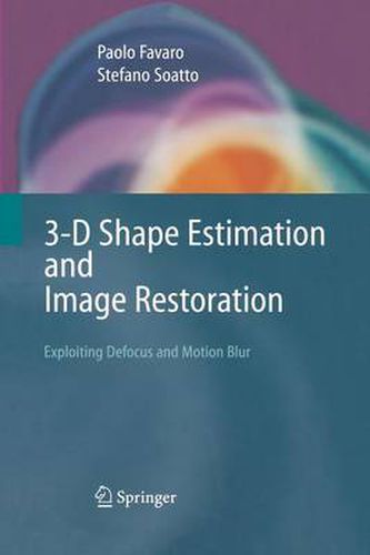 Cover image for 3-D Shape Estimation and Image Restoration: Exploiting Defocus and Motion-Blur