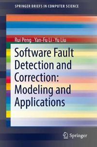 Cover image for Software Fault Detection and Correction: Modeling and Applications