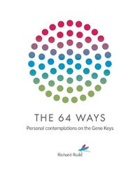 Cover image for The 64 Ways: Personal Contemplations on the Gene Keys