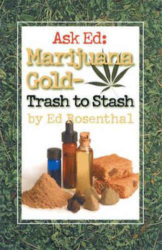 Ask Ed: Marijuana Gold - Trash To Stash