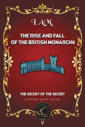 Cover image for I Am the Rise and Fall of the British Monarchy