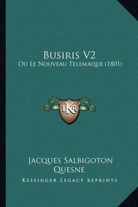 Cover image for Busiris V2: Ou Le Nouveau Telemaque (1801)