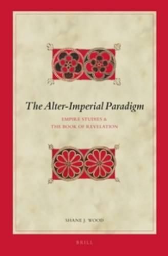 Cover image for The Alter-Imperial Paradigm: Empire Studies & the Book of Revelation