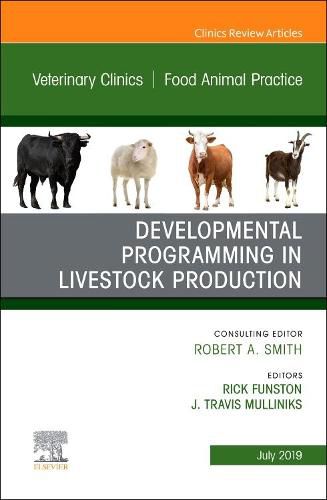 Cover image for Developmental Programming in Livestock Production, An Issue of Veterinary Clinics of North America: Food Animal Practice