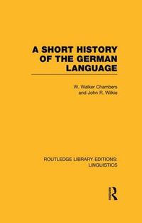 Cover image for A Short History of the German Language (RLE Linguistics E: Indo-European Linguistics)