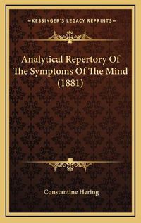 Cover image for Analytical Repertory of the Symptoms of the Mind (1881)