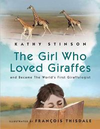 Cover image for Girl Who Loved Giraffes: And Became the World's First Giraffologist