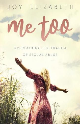 Cover image for Me Too: Overcoming the Trauma of Sexual Abuse