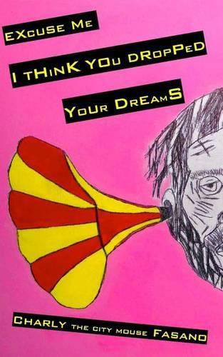 Cover image for Excuse Me I Think You Dropped Your Dreams
