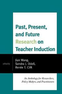 Cover image for Past, Present, and Future Research on Teacher Induction: An Anthology for Researchers, Policy Makers, and Practitioners