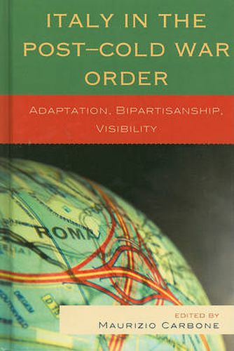 Italy in the Post-Cold War Order: Adaptation, Bipartisanship, Visibility