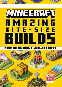 Cover image for Minecraft: Amazing Bite-Size Builds (Over 20 Awesome Mini-Projects)