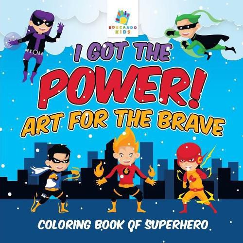 Cover image for I Got the Power! Art for the Brave Coloring Book of Superhero