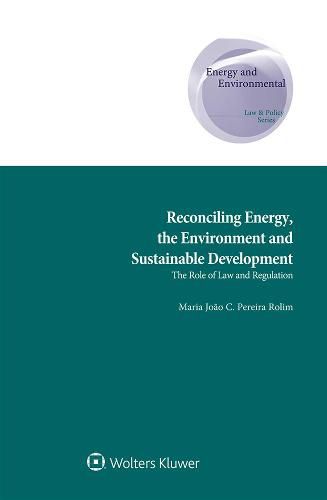 Cover image for Reconciling Energy, the Environment and Sustainable Development: The Role of Law and Regulation