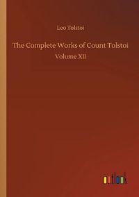 Cover image for The Complete Works of Count Tolstoi