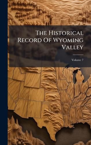 Cover image for The Historical Record Of Wyoming Valley
