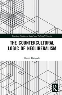 Cover image for The Countercultural Logic of Neoliberalism