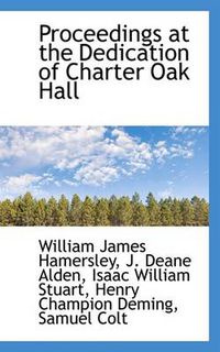 Cover image for Proceedings at the Dedication of Charter Oak Hall