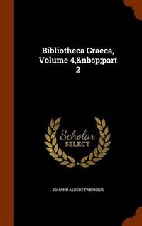 Cover image for Bibliotheca Graeca, Volume 4, Part 2