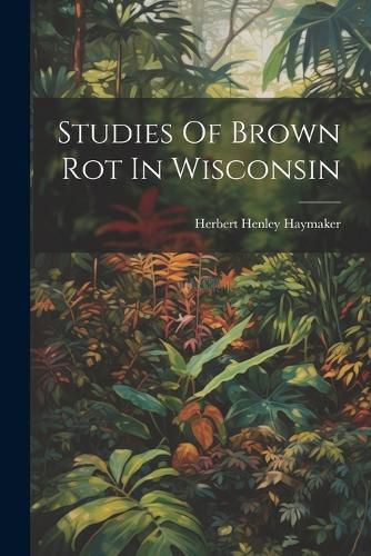 Cover image for Studies Of Brown Rot In Wisconsin