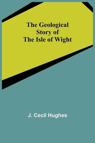 Cover image for The Geological Story of the Isle of Wight