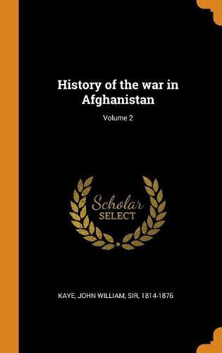 History of the War in Afghanistan; Volume 2