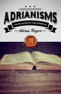 Cover image for Adrianisms: The Collected Wit and Wisdom of Adrian Rogers