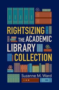 Cover image for Rightsizing the Academic Library Collection