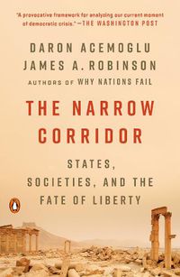 Cover image for The Narrow Corridor: States, Societies, and the Fate of Liberty